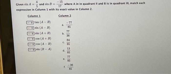 4 15 Given Sin A And Sin B Where A In In Quadrant Ii And B Is In Quadrant Iii Match Each Expression In Column 1 Wit 1