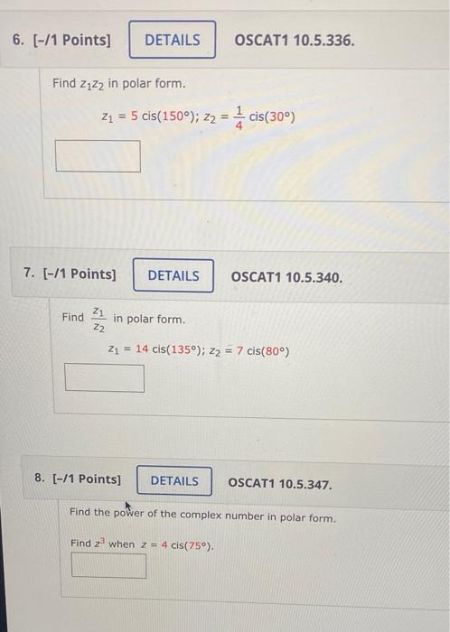 6 1 Points Details Oscat1 10 5 336 Find Zzzz In Polar Form Z2 5 Cis 1509 22 4 Cis 30 7 1 Points Deta 1