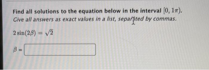 Find All Solutions To The Equation Below In The Interval 0 17 Give All Answers As Exact Values In A List Separated B 1