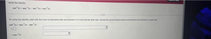 Verify The Identity Cotx Wc Xtance To Verify The Identity Start With The More Complicated Side And Transform To Look T 1