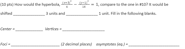 10 Pts How Would The Hyperbola X 3 4 Y 1 16 1 Compare To The One In 10 It Would Be Shifted 3 Units And 1 Unit 1