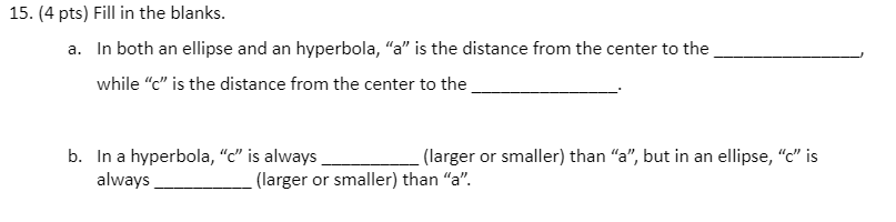 15 4 Pts Fill In The Blanks A In Both An Ellipse And An Hyperbola A Is The Distance From The Center To The While 1