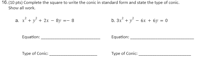 16 10 Pts Complete The Square To Write The Conic In Standard Form And State The Type Of Conic Show All Work 2 A Xo 1