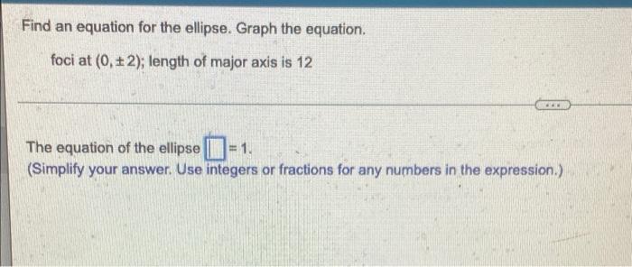 Find An Equation For The Ellipse Graph The Equation Foci At 0 2 Length Of Major Axis Is 12 The Equation Of The Ell 1