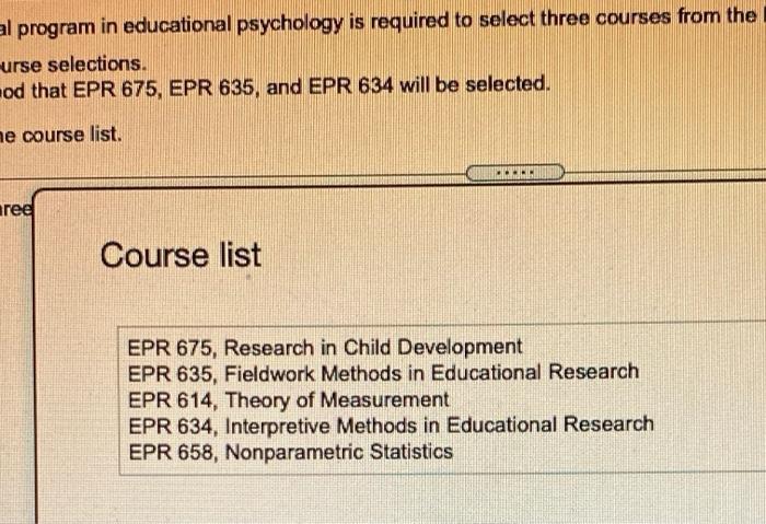A Student Entering A Doctoral Program In Educational Psychology Is Required To Select Three Courses From The List Of Cou 2