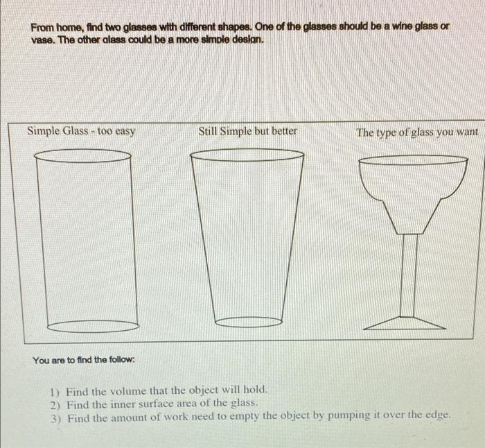 From Home Find Two Glasses With Different Shapes One Of The Glasses Should Be A Wine Glass Or Vase The Other Alass Co 1