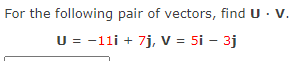 For The Following Pair Of Vectors Find U V U 8i 5j V I 2j For The Following Pair Of Vectors Find U V U 2