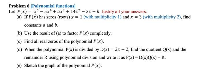 Problem 6 Polynomial Functions Let P X X5 5x4 Ax3 14x2 3x B Justify All Your Answers A If P X Has Ze 1