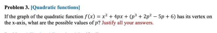 Problem 3 Quadratic Functions If The Graph Of The Quadratic Function F X X2 4px P3 2p2 5p 6 Has Its Ve 1