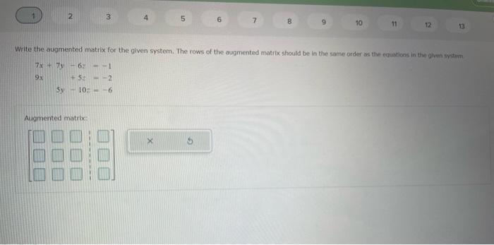 2 En 3 5 6 7 8 10 11 12 13 Write The Augmented Matrix For The Given System The Rows Of The Augmented Matrix Should Be I 1
