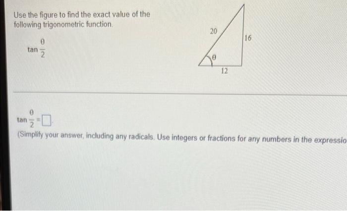 Use The Figure To Find The Exact Value Of The Following Trigonometric Function 20 16 0 Tan 2 12 Tan 5 0 Simplify Your A 1