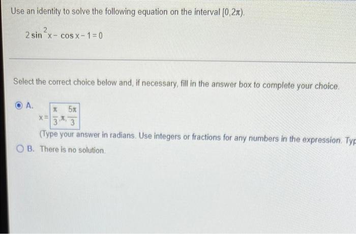 Use An Identity To Solve The Following Equation On The Interval 0 21 2 2 Sin X Cos X 1 0 Select The Correct Choice B 1