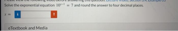 Solve The Exponential Equation 10 1 7 And Round The Answer To Four Decimal Places X I E Textbook And Media 1