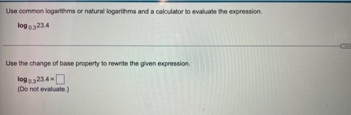 Use Common Logarithms Or Natural Logarithms And A Calculator To Evaluate The Expression A Logo 3 23 4 Use The Change Of 1
