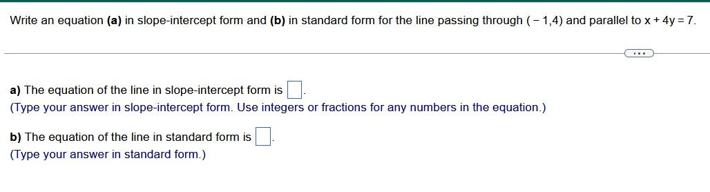 Write An Equation A In Slope Intercept Form And B In Standard Form For The Line Passing Through 1 4 And Parallel 1