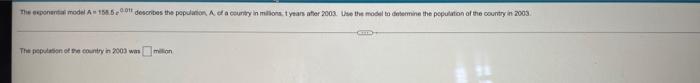 The Exponential Model A146 Describes The Population Act A Country In Milions Years For 2003 Use The Model To Determine 1