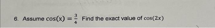 6 Assume Cos X Find The Exact Value Of Cos 2x 1