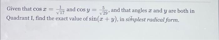 Given That Cos X Viz And Cos Y And That Angles X And Y Are Both In Quadrant I Find The Exact Value Of Sin X Y I 1