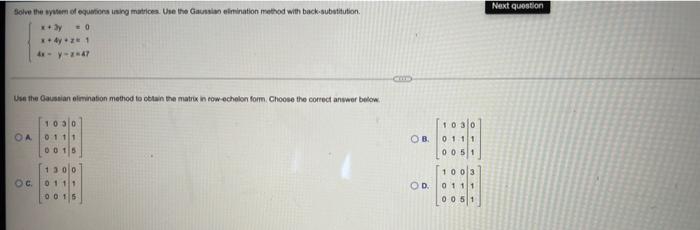 Next Question Solve The Wen Of Equations Using Matrices Use The Gaussi Efmination Method With Back Substitution Eo 1