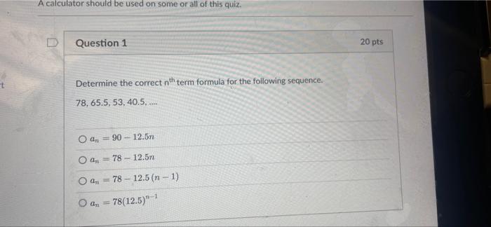 A Calculator Should Be Used On Some Or All Of This Quiz Question 1 20 Pts Determine The Correct Nth Term Formula For Th 1