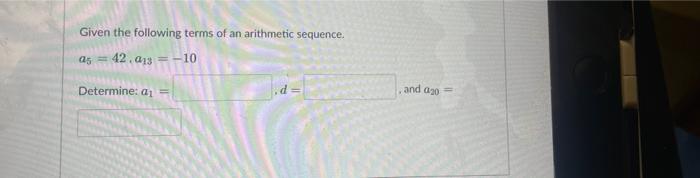 Given The Following Terms Of An Arithmetic Sequence As 10 42 013 Determine 1 And 20 1