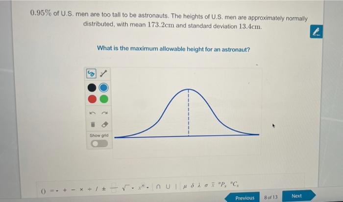 0 95 Of U S Men Are Too Tall To Be Astronauts The Heights Of U S Men Are Approximately Normally Distributed With Me 1
