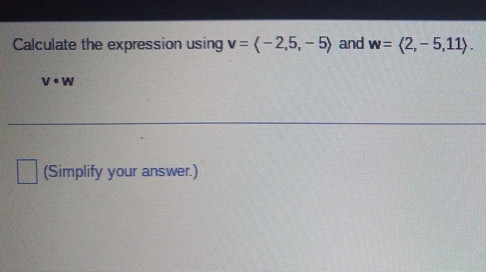 Calculate The Expression Using V 2 5 5 And W 2 5 11 Simplify Your Answer 1