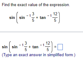 Find The Exact Value Of The Expression 13 1 In Sin Pet Tan 12 5 13 12 Sin Sin Tan 5 Type An Exact Answer In 1