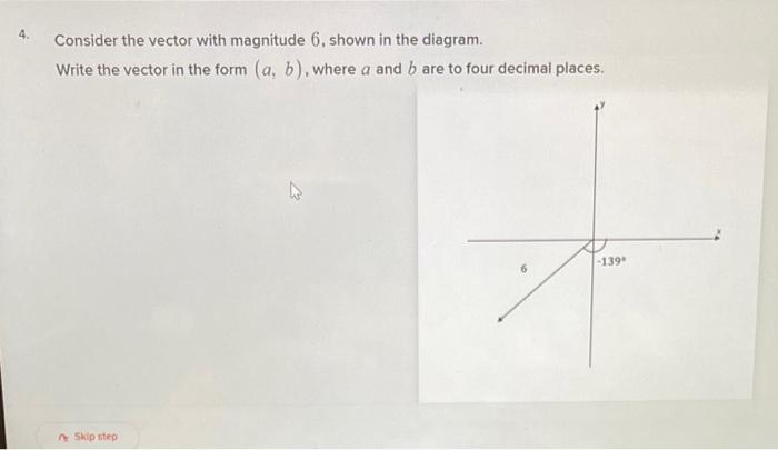 4 Consider The Vector With Magnitude 6 Shown In The Diagram Write The Vector In The Form A B Where A And B Are To 1