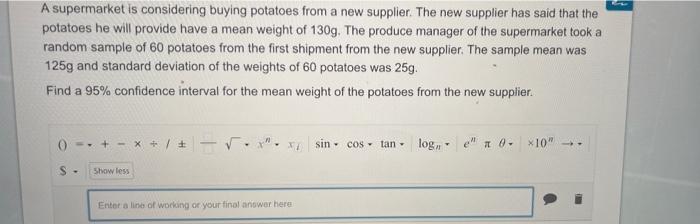 A Supermarket Is Considering Buying Potatoes From A New Supplier The New Supplier Has Said That The Potatoes He Will Pr 1