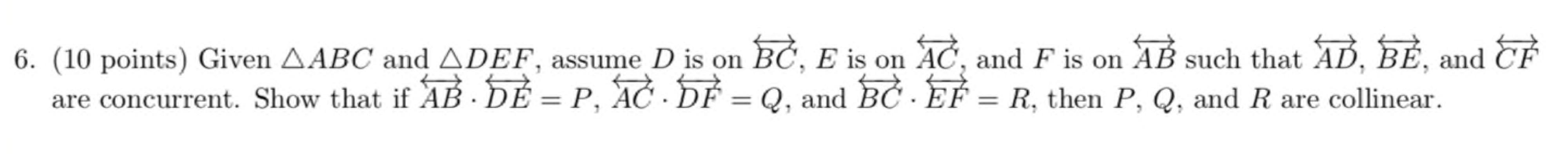 6 10 Points Given Aabc And Adef Assume D Is On Bc E Is On Ac And F Is On Ab Such That Ad Be And Ce Are Concurren 1