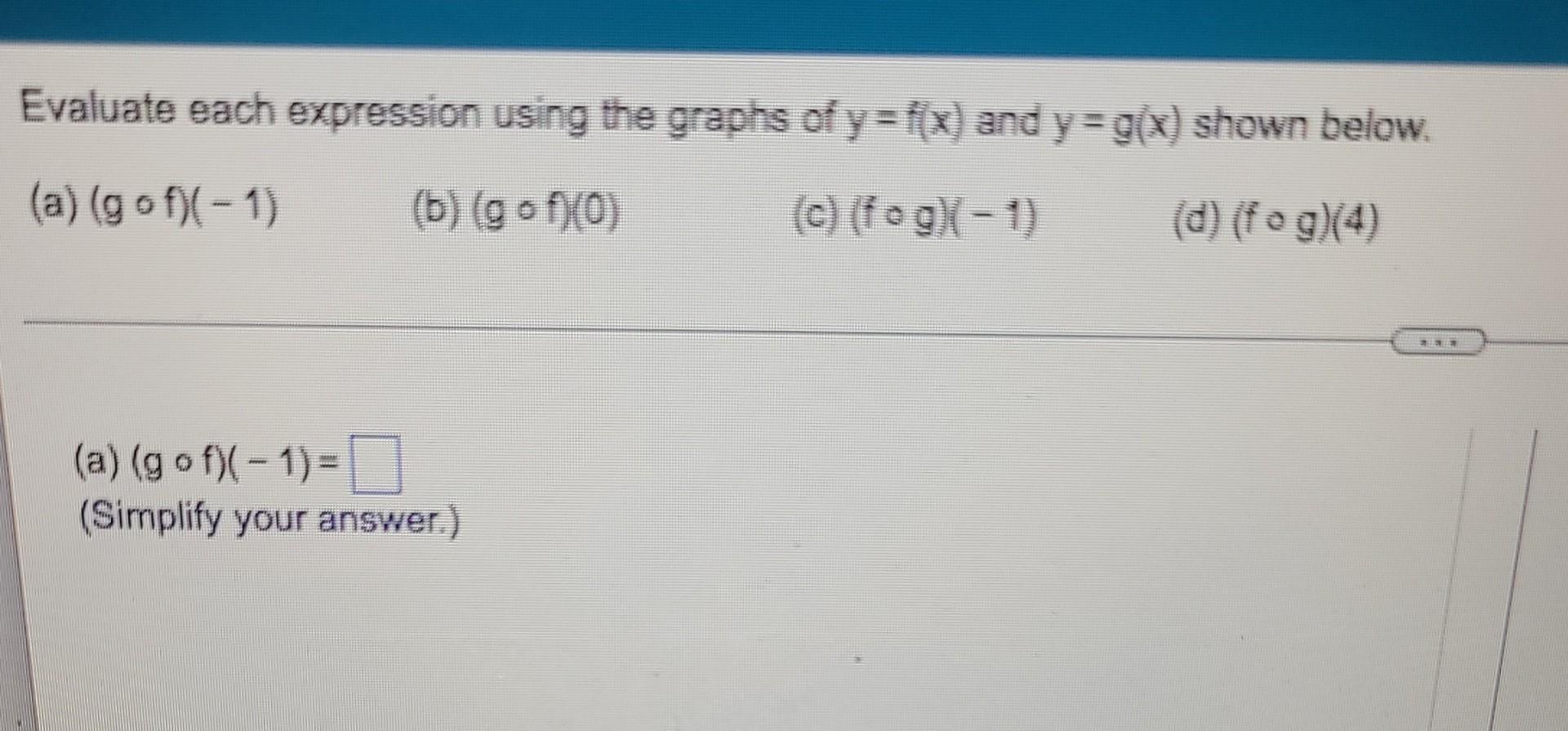 Evaluate Each Expression Using The Graphs Of Y X And Y G X Shown Below A Gof 1 B Gof 0 C Fog 1 1