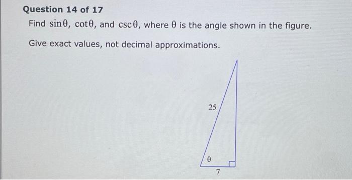 Question 14 Of 17 Find Sin Coto And Csco Where 0 Is The Angle Shown In The Figure Give Exact Values Not Decimal Ap 1
