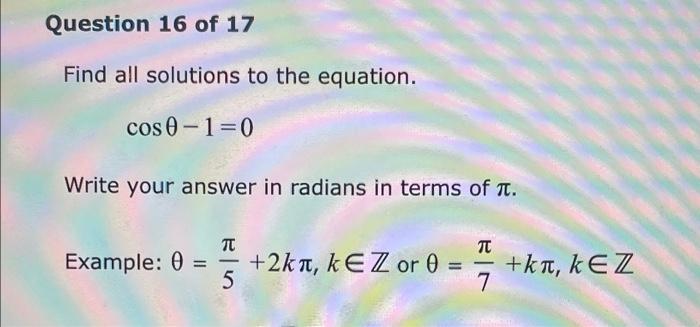 Question 16 Of 17 Find All Solutions To The Equation Cos 0 1 0 Write Your Answer In Radians In Terms Of N Tt Example 2