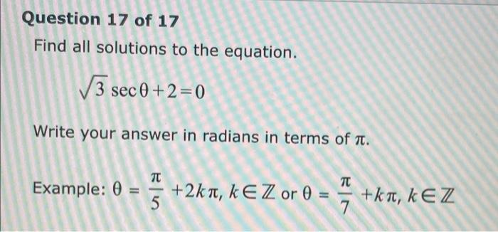 Question 17 Of 17 Find All Solutions To The Equation 3 Sec 0 2 0 Write Your Answer In Radians In Terms Of It 7c Tt Ex 1