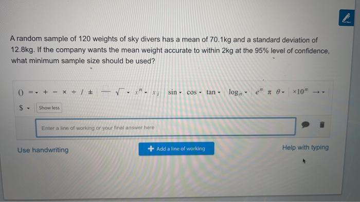 A Random Sample Of 120 Weights Of Sky Divers Has A Mean Of 70 1kg And A Standard Deviation Of 12 8kg If The Company Wan 1