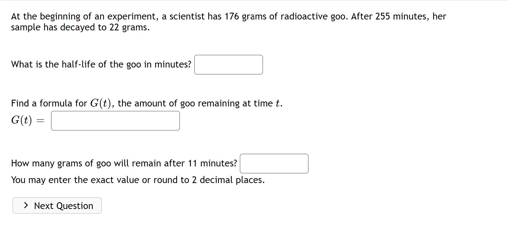 At The Beginning Of An Experiment A Scientist Has 176 Grams Of Radioactive Goo After 255 Minutes Her Sample Has Decay 1