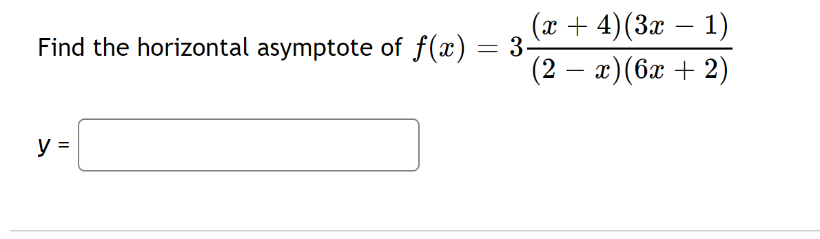 X 4 3x 1 Find The Horizontal Asymptote Of F X 3 2 X 6x 2 Y 1