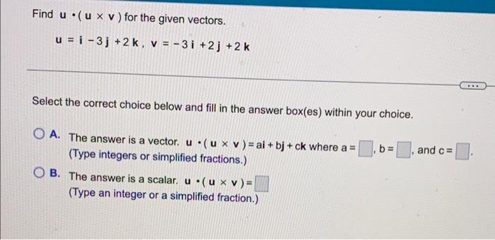 Find U Ux V For The Given Vectors U 1 3j 2k V 3i 2 J 2 K Select The Correct Choice Below And Fill In 1