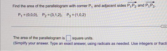 Find The Area Of The Parallelogram With Corner P And Adjacent Sides P P2 And P1p3 P1 0 0 0 P2 3 1 2 P3 1 1