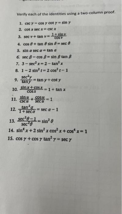 Verify Each Of The Identities Using A Two Column Proof X 1 Scy Cos Y Coty Sin Y 2 Cotx Sec Xex 3 Sec Tan Y 1 Siny 1