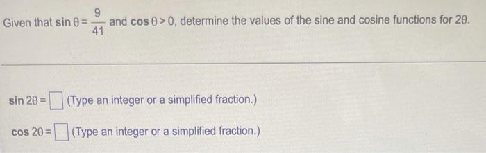 9 Given That Sin And Cos 0 0 Determine The Values Of The Sine And Cosine Functions For 20 41 Sin 20 Type An Int 1
