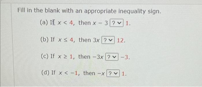 Fill In The Blank With An Appropriate Inequality Sign A If X 4 Then X 3 V 1 B If X 4 Then 3x 12 C If 2