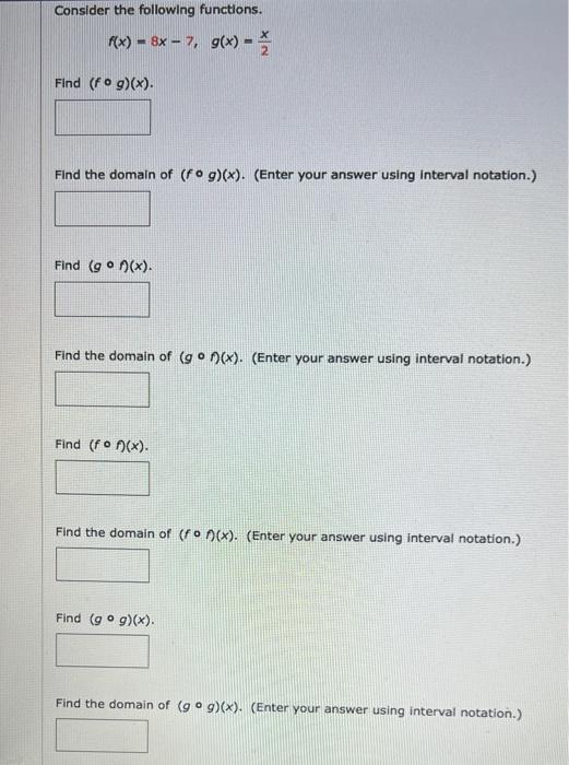 Consider The Following Functions Kx 8x 7 G X Find Fog X Find The Domain Of Fog X Enter Your Answer Us 1