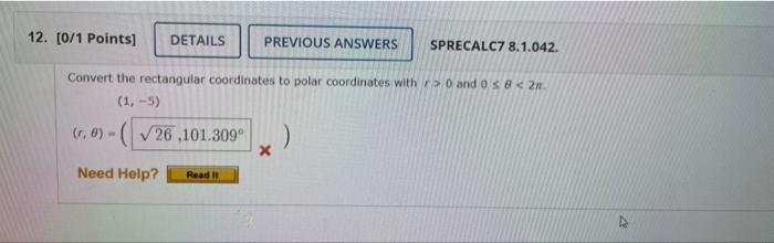 12 0 1 Points Details Previous Answers Sprecalc7 8 1 042 Convert The Rectangular Coordinates To Polar Coordinates Wi 1