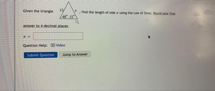 Given The Triangle 15 X Find The Length Of Side S Using The Law Of Sines Round Your Final 48 15 A Answer To 4 Decimal 1