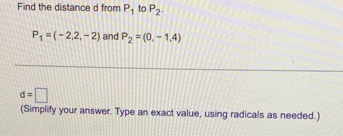 Find The Distance D From P To P2 P1 2 2 2 And P2 0 1 4 D Simplify Your Answer Type An Exact Value Us 1