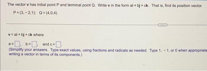 The Vector V Has Initial Point P And Terminal Point Q Write V In The Form Ai Bj Ck That Is Find Its Position Vect 1