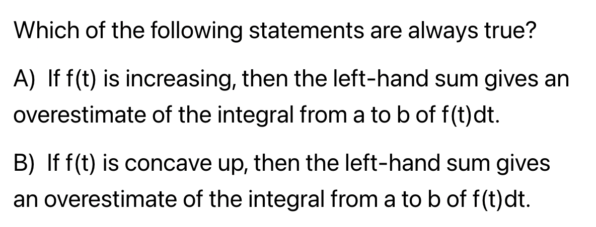Which Of The Following Statements Are Always True A If F T Is Increasing Then The Left Hand Sum Gives An Overestimat 1
