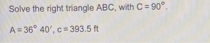 Solve The Right Triangle Abc With C 90 A 36 40 C 393 5 Ft O B 53 20 Simplify Your Answers Type An Intege 1